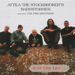 ATTILA THE STOCKBROCKER'S BARNSTORMER FEAT. THE FISH BROTHERS - JUST ONE LIFE... 44211