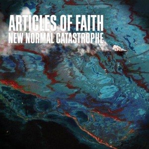 ARTICLES OF FAITH - NEW NORMAL CATASTROPHE 46241