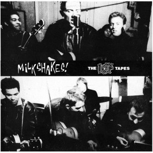 MILKSHAKES, THE - 107 TAPES (EARLY DEMOS & LIVE REC.) 46440
