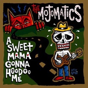 MOJOMATICS - A SWEET MAMA GONNA HOODOO ME 47802