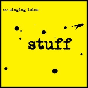 SINGING LOINS, THE - STUFF 47830