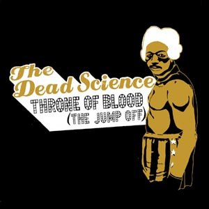DEAD SCIENCE, THE - THRONE OF BLOOD (THE JUMP OFF) 48166