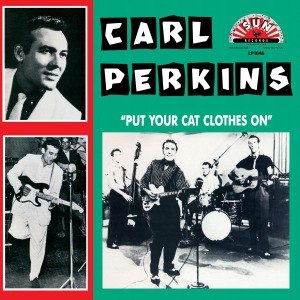 PERKINS, CARL - PUT YOUR CAT CLOTHES ON 48676