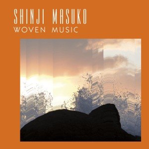 MASUKO, SHINJI - WOVEN MUSIC 48740