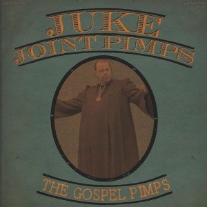 JUKE JOINT PIMPS, THE /THE GOSPEL PIMPS - BOOGIE THE CHURCH DOWN 48747