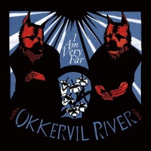 OKKERVIL RIVER - I AM VERY FAR 48924