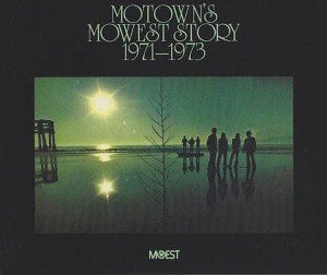 VARIOUS - MOTOWN'S MOWEST STORY 1971-1973 - OUR LIVES ARE SHAPED BY WHAT WE... 49026