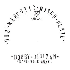 BIRDMAN, BOBBY - DON'T WALK AWAY / DUB WALK 49383