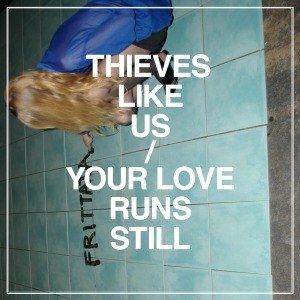 THIEVES LIKE US - YOUR LOVE RUNS STILL EP 49642