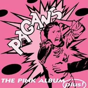 PAGANS, THE - THE PINK ALBUM ... PLUS! 52620