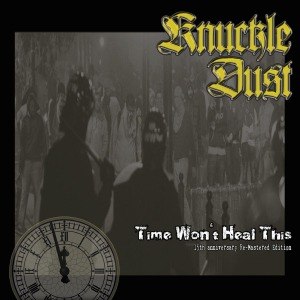 KNUCKLEDUST - TIME WON'T HEAL THIS (RE-MASTERED) 52681
