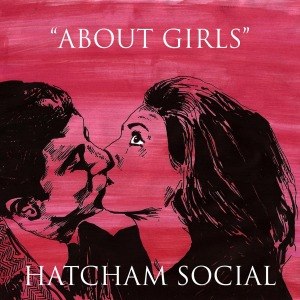 HATCHAM SOCIAL - ABOUT GIRLS 53710