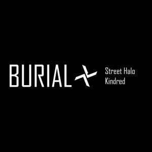 BURIAL - STREET HALO EP / KINDRED EP (JAPANESE IMPORT) 53959