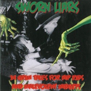 SWORN LIARS - 14 GRIM FAIRY TALES FOR HIP KIDS AND ... 54187