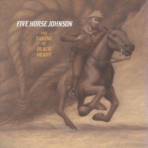 FIVE HORSE JOHNSON - THE TAKING OF BLACK HEART 57525