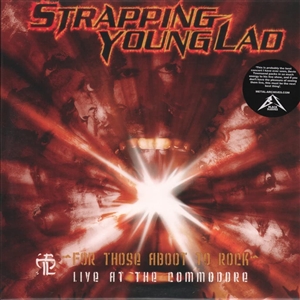 STRAPPING YOUNG LAD - FOR THOSE ABOUT TO ROCK - LIVE AT THE COMMODORE 58569