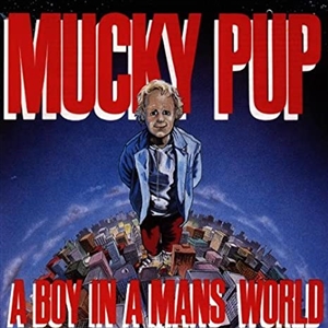 MUCKY PUP - A BOY IN A MAN'S WORLD 58749