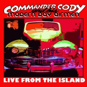 COMMANDER CODY AND HIS MODERN DAY AIRMEN - LIVE FROM THE ISLAND 59742