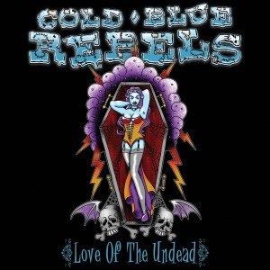 COLD BLUE REBELS - LOVE OF THE UNDEAD 59770