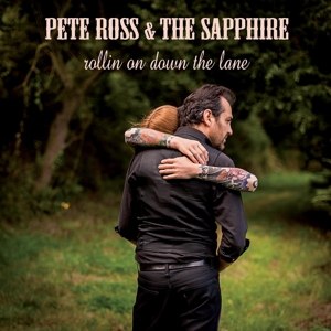 ROSS, PETE & THE SAPPHIRE - ROLLIN ON DOWN THE LANE 60356