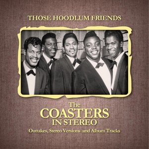 COASTERS, THE - THOSE HOODLUM FRIENDS (THE COASTERS IN STEREO) 60594