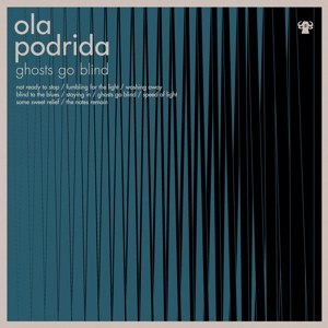 OLA PODRIDA - GHOSTS GO BLIND 60763