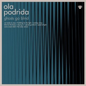 OLA PODRIDA - GHOSTS GO BLIND 60764