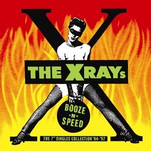 X-RAYS - BOOZE N SPEED - THE 7