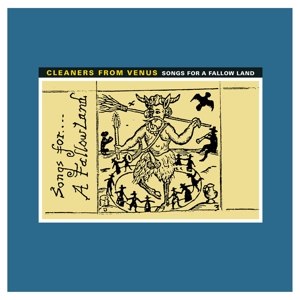 CLEANERS FROM VENUS, THE - SONGS FOR A FALLOW LAND 61245