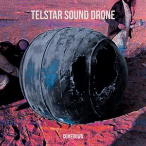 TELSTAR SOUND DRONE, THE - COMEDOWN 61552
