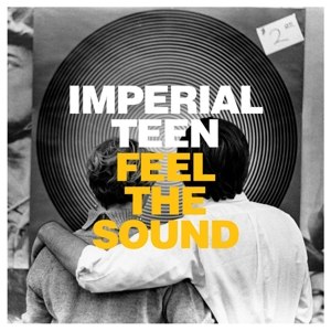 IMPERIAL TEEN - FEEL THE SOUND 62217