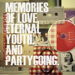 FUTURE BIBLE HEROES - MEMORIES OF LOVE, ETERNAL YOUTH, PARTYGOING 62245