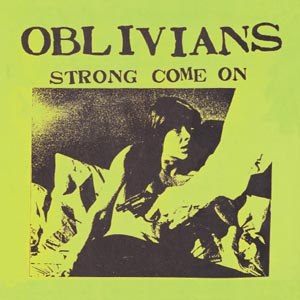OBLIVIANS - STRONG COME ON 63807