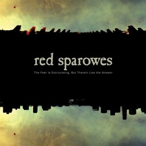 RED SPAROWES - THE FEAR IS EXCRUCIATING 63878