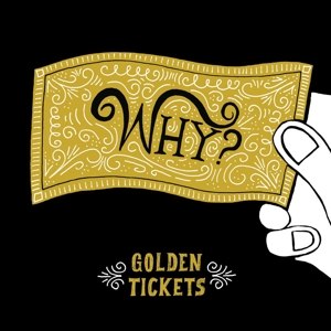WHY? - GOLDEN TICKETS EP 64360
