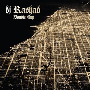 DJ RASHAD - DOUBLE CUP 64500