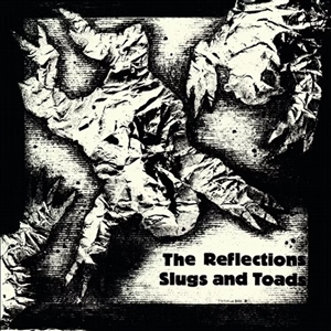 REFLECTIONS, THE - SLUGS AND TOADS 64596