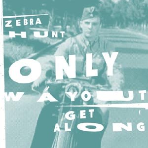 ZEBRA HUNT - ONLY WAY OUT / GET ALONG 64736