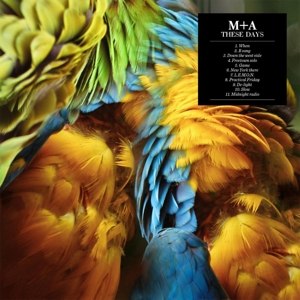 M+A - THESE DAYS 64946