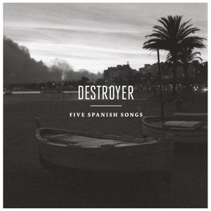 DESTROYER - FIVE SPANISH SONGS EP 65862