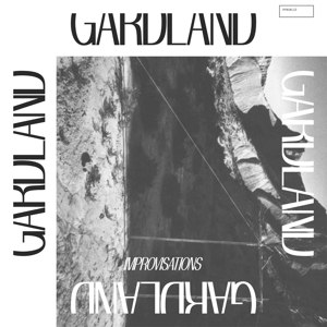 GARDLAND - IMPROVISATIONS EP 67924