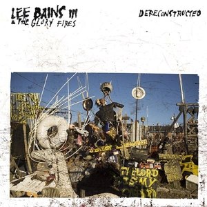 BAINS III, LEE & THE GLORY FIRES - DERECONSTRUCTED 70049