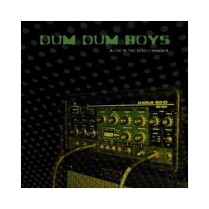 DUM DUM BOYS - ALIVE IN THE ECHO CHAMBER 70339