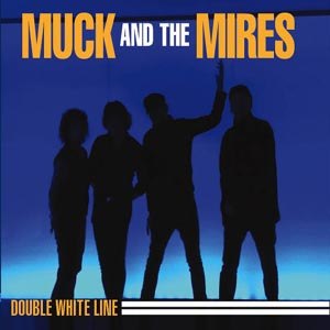 MUCK & THE MIRES - DOUBLE WHITE LINE 70547