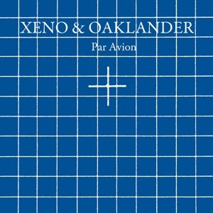 XENO & OAKLANDER - PAR AVION 72595