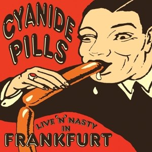 CYANIDE PILLS - LIVE 'N' NASTY IN FRANKFURT 73015