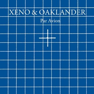XENO & OAKLANDER - PAR AVION 73042