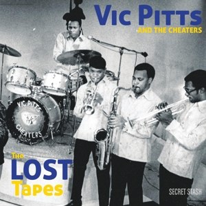 PITTS, VIC AND THE CHEATERS - THE LOST TAPES 74196