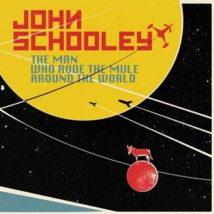 JOHN SCHOOLEY - THE MAN WHO RODE THE MULE AROUND THE WORLD 76086