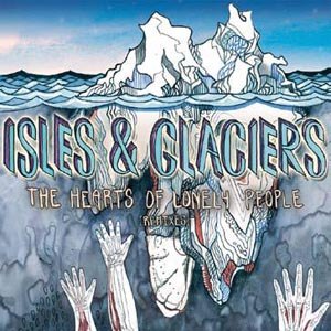 ISLES & GLACIERS - THE HEARTS OF LONELY PEOPLE (REMIXES) 77285